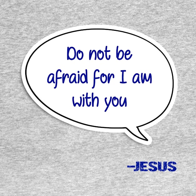 Bible quote "Do not be afraid for I am with you" Jesus in blue Christian design by Mummy_Designs